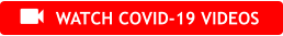 WATCH COVID-19 VIDEOS 