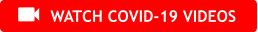 WATCH COVID-19 VIDEOS 