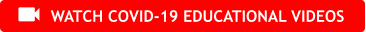 WATCH COVID-19 EDUCATIONAL VIDEOS 