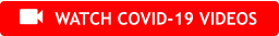 WATCH COVID-19 VIDEOS 